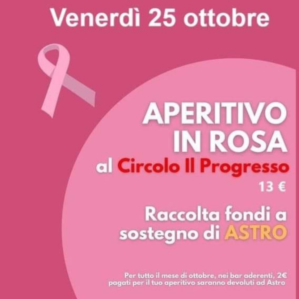 Aperitivo in Rosa al Circolo Il Progresso: Sosteniamo ASTRO Venerdì 25 Ottobre